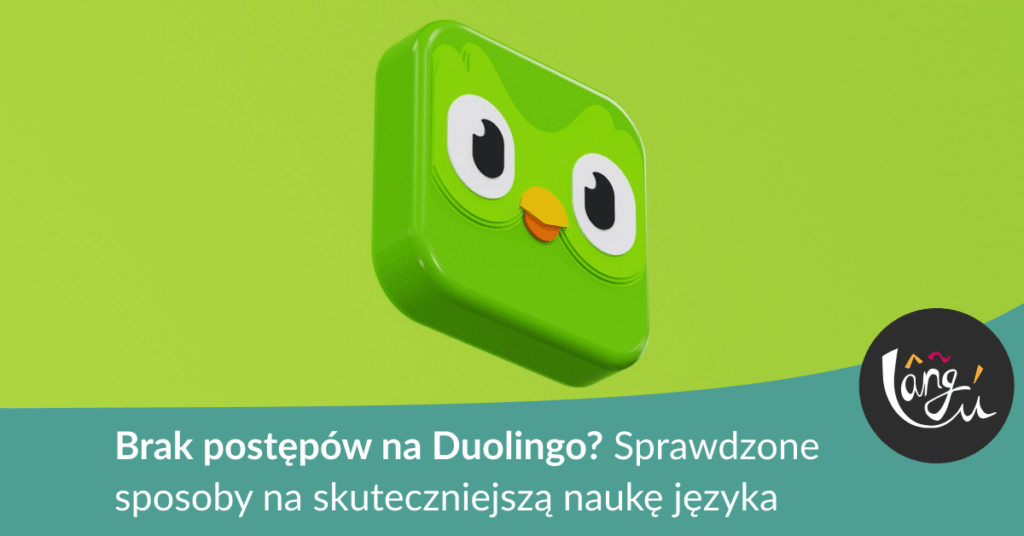 Brak postępów na Duolingo? Sprawdzone sposoby na skuteczniejszą naukę języka