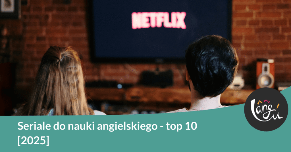 Seriale do nauki angielskiego – top 10 [2025]