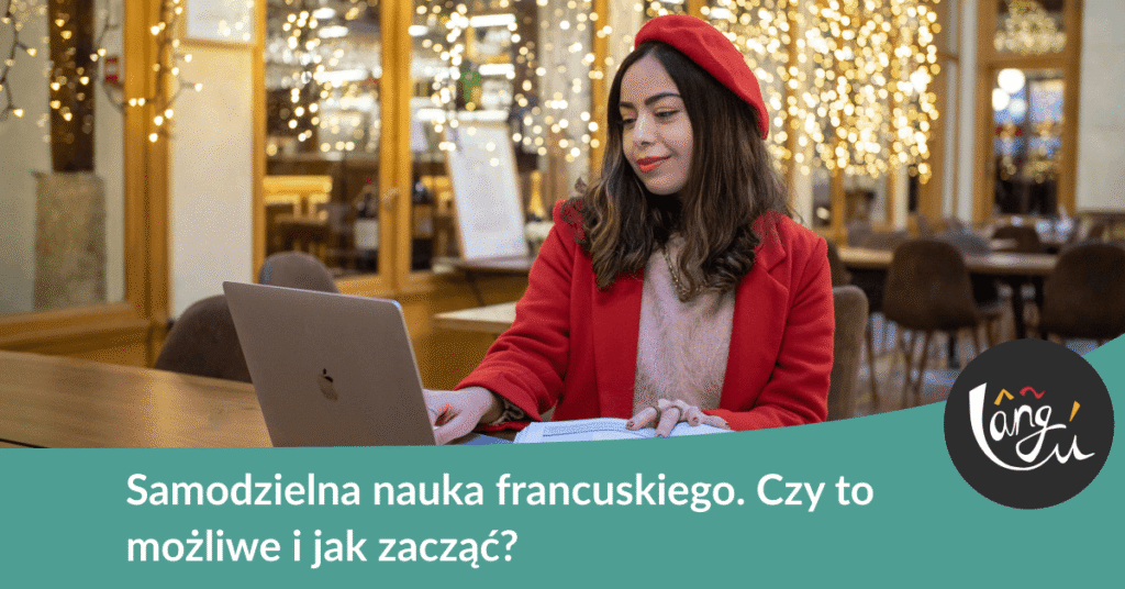 Samodzielna nauka francuskiego. Czy to możliwe i jak zacząć?